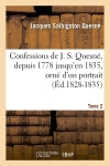Confessions de J. S. Quesné, depuis 1778 jusqu'[en 1835], orné d'un portrait. Tome 2 (Ed.1828-1835) book