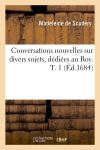 Conversations nouvelles sur divers sujets, dédiées au Roy. T. 1 (Ed.1684) book