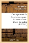 Cours pratique de franc-maçonnerie. 3-5èmes cahiers. Grade de maître (Ed.1841) book