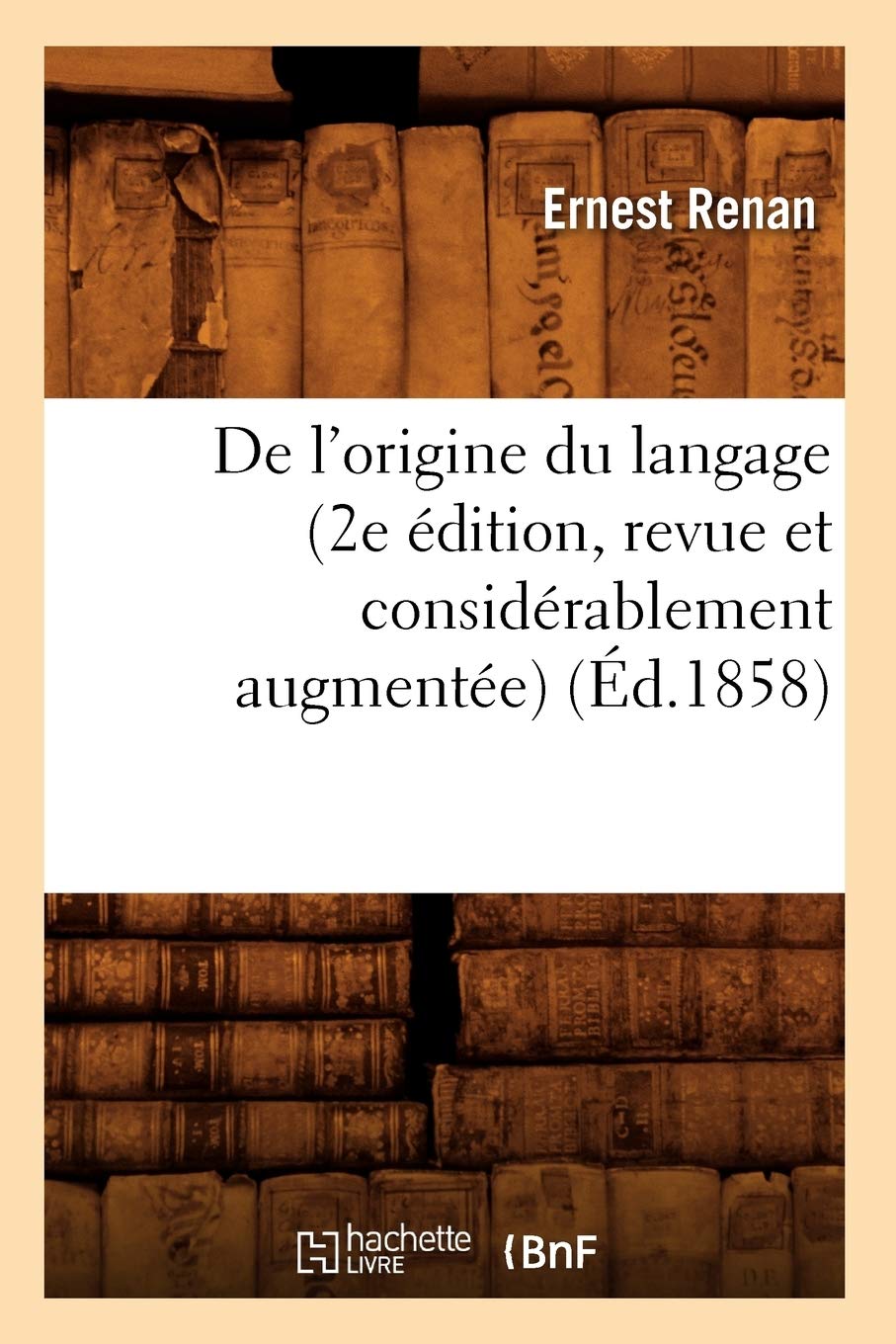 De l'origine du langage (2e édition, revue et considérablement augmentée) (Éd.1858) book