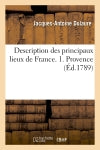 Description des principaux lieux de France. 1. Provence (Ed.1789) Geology & Geography