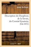 Description du Dauphiné, de la Savoie, du Comtat-Venaissin, (Ed.1852) Politics & History