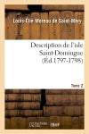 Description de l'isle Saint-Domingue. Tome 2 (Ed.1797-1798) Politics & History