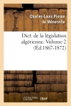 Dict. de la législation algérienne. Volume 2 (Ed.1867-1872) Law