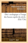 Dict. neologique a l'usage des beaux esprits du siécle . (Ed.1726) Classics