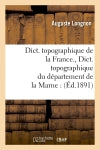 Dict. topographique de la France. , Dict. topographique du département de la Marne : (Ed.1891) Social Sciences