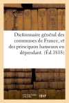 Dictionnaire général des communes de France, et des principaux hameaux en dépendant. (Ed.1818) book