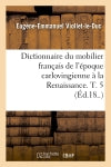 Dictionnaire du mobilier français de l'époque carlovingienne à la Renaissance. T. 5 (Ed.18..) Film, Art & Culture