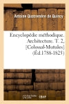 Encyclopédie méthodique. Architecture. T. 2, [Colossal-Mutules] (Ed.1788-1825) book