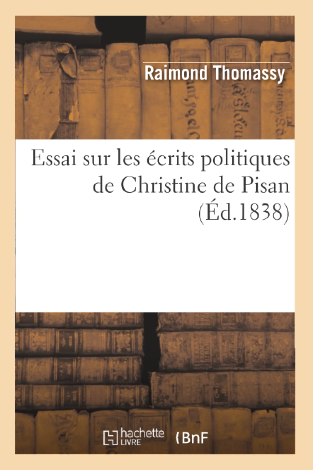 Essai sur les écrits politiques de Christine de Pisan (Éd.1838) book