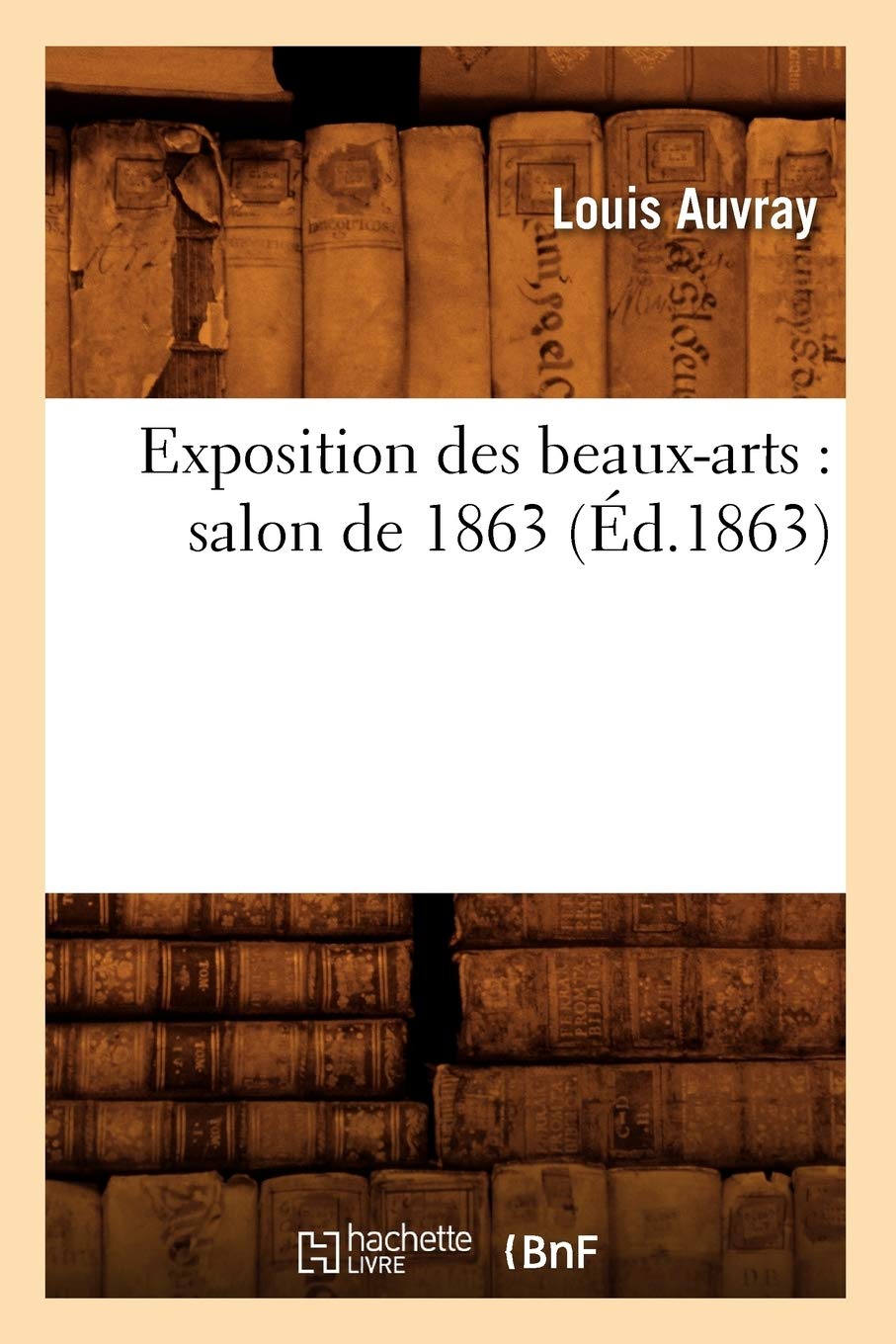 Exposition des beaux-arts : salon de 1863 (Éd.1863) book