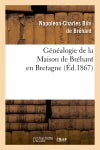 Généalogie de la Maison de Bréhant en Bretagne (Ed.1867) Leisure, Home & Garden