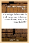 Généalogie de la maison de Stutt, marquis de Solminiac, comtes d'Assay, marquis de Tracy (Ed.1885) book