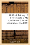Guide de l'étranger à Bordeaux et à la XIe exposition de la société philomatique (Ed.1865) Geology & Geography