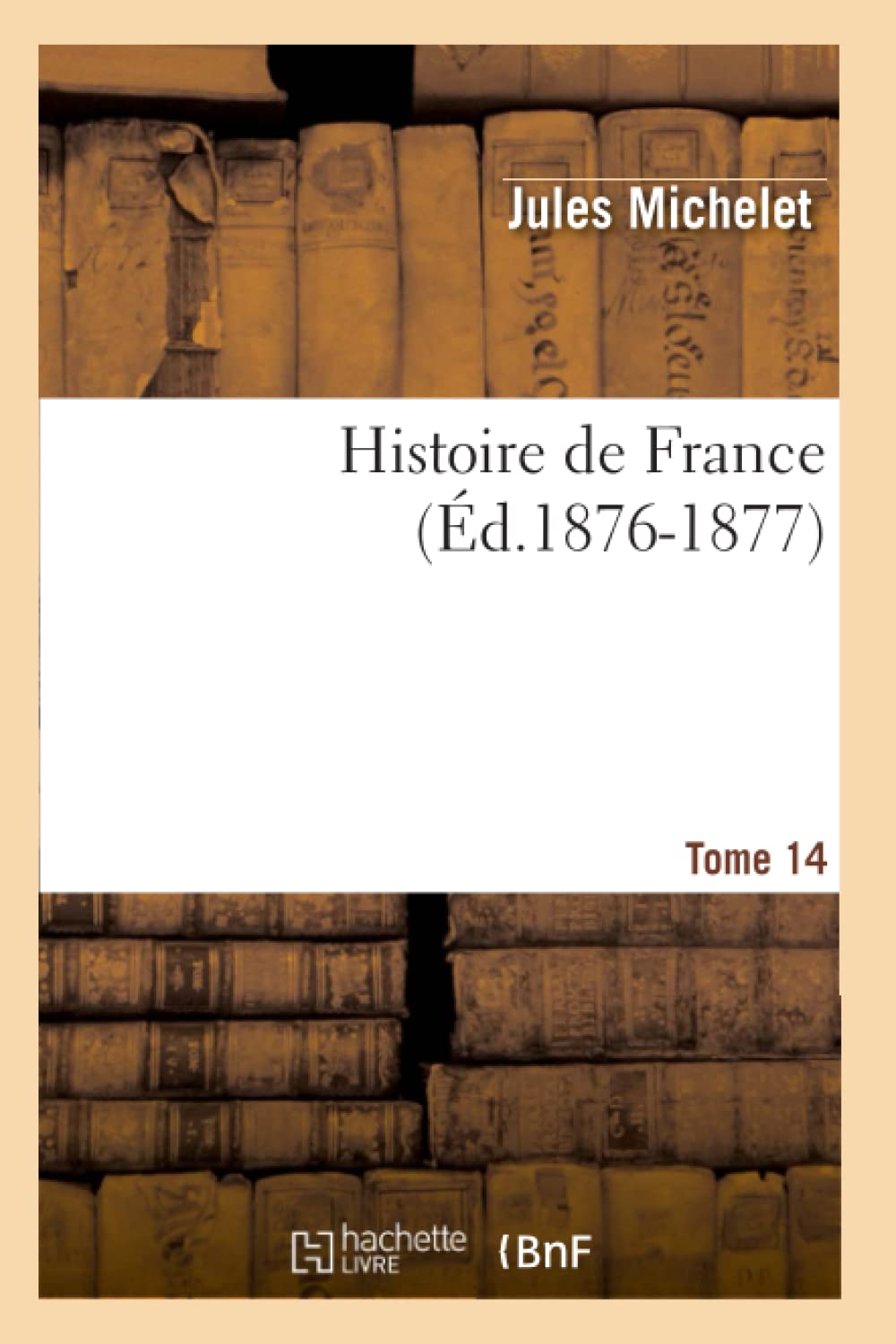 Histoire de France. Tome 14 (Éd.1876-1877) book