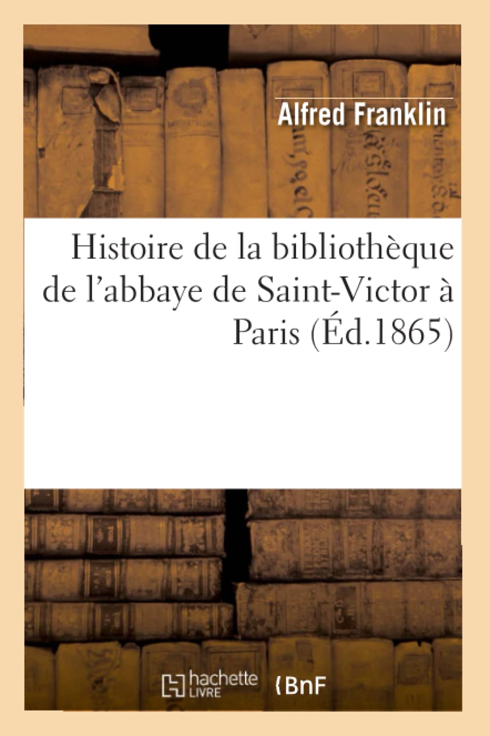 Histoire de la bibliothèque de l'abbaye de Saint-Victor à Paris (Éd.1865) book