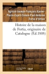 Histoire de la maison de Fortia, originaire de Catalogne, (Ed.1808) book
