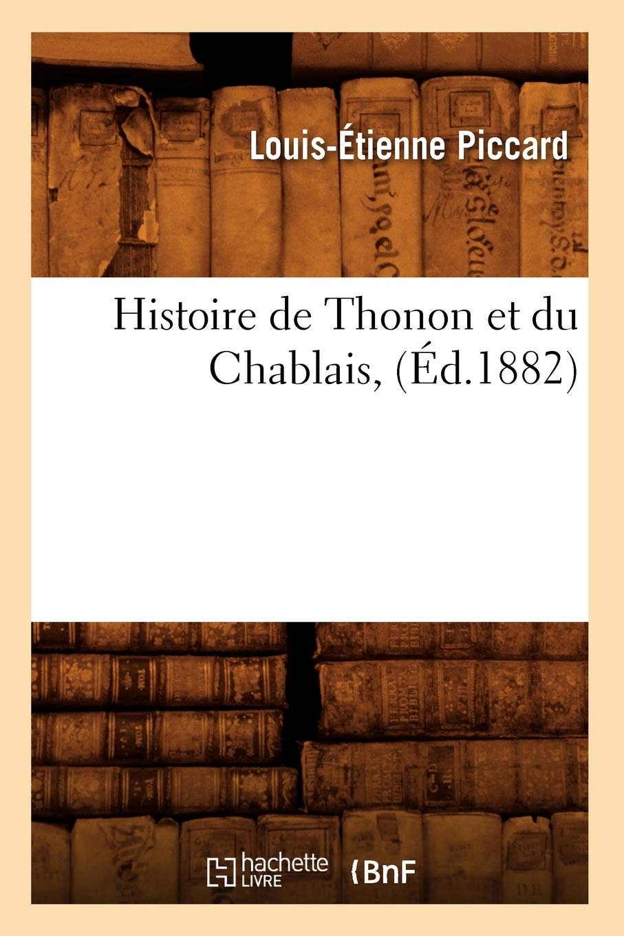Histoire de Thonon et du Chablais, (Éd.1882) book
