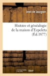 Histoire et généalogie de la maison d'Ezpeleta (Ed.1877) Reference Books