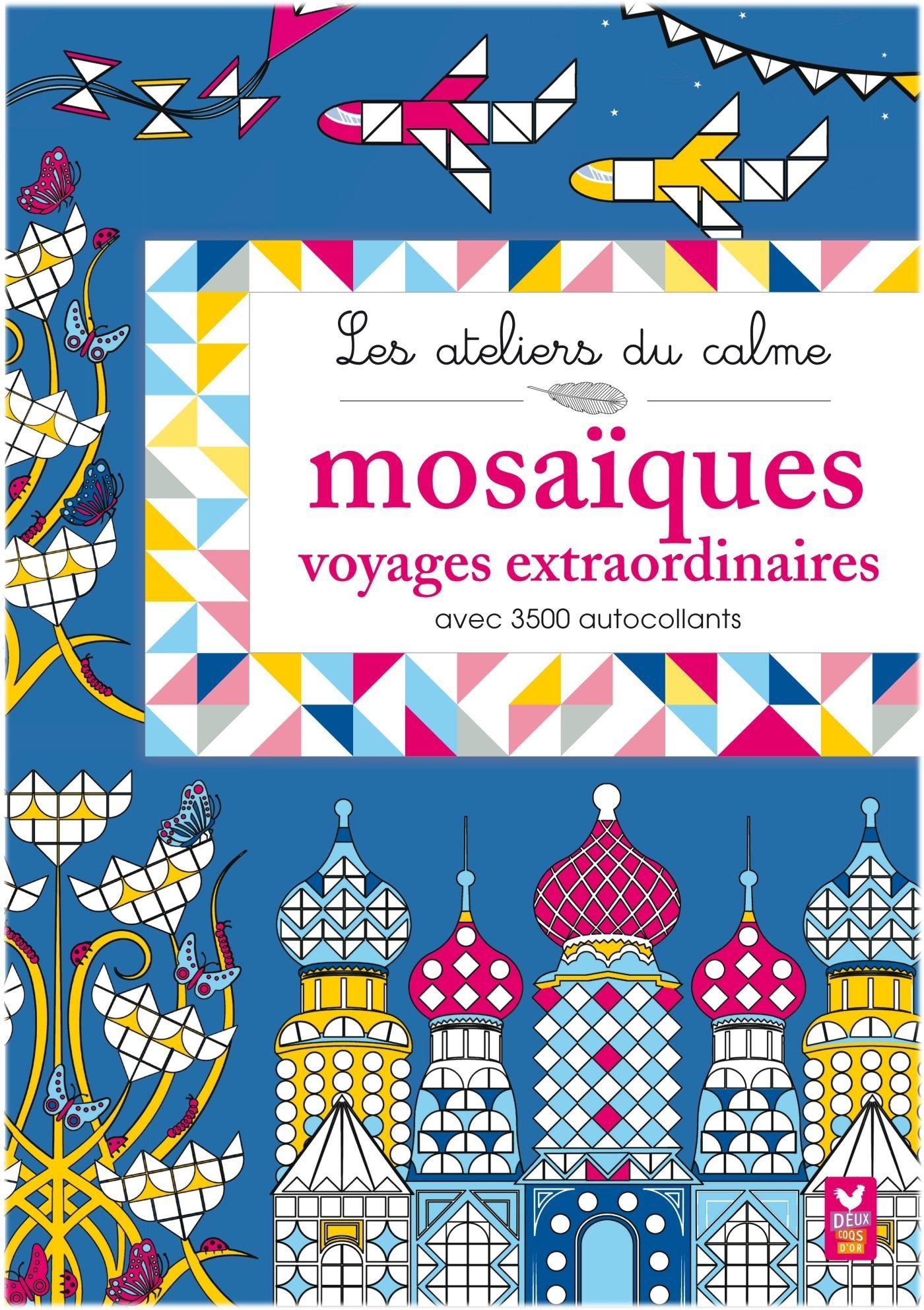 Les ateliers du calme - Mosaïques Voyages extraordinaires: Avec 3500 autocollants Books