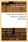 Imprimeurs imaginaires et libraires supposés (Ed.1866) book