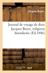 Journal de voyage de dom Jacques Boyer, religieux bénédictin (Ed.1886) Philosophy