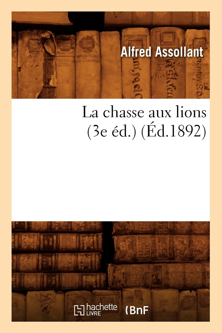 La chasse aux lions (3e éd.) (Éd.1892) book