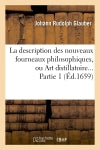 La description des nouveaux fourneaux philosophiques, ou Art distillatoire. Partie 1 (Ed.1659) Natural Sciences
