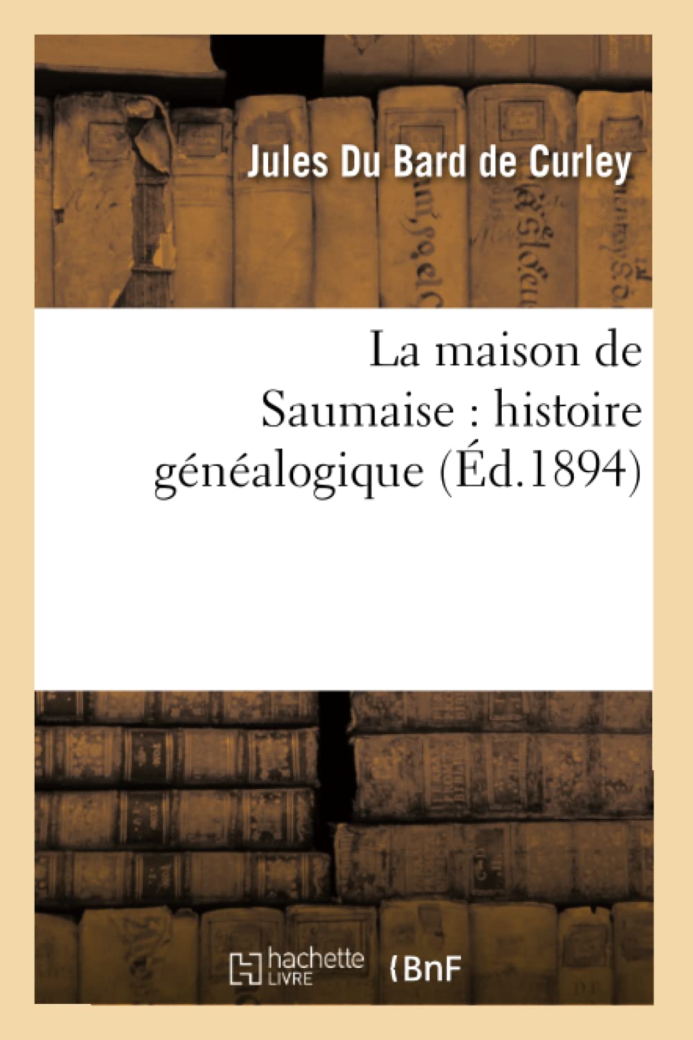 La maison de Saumaise : histoire généalogique (Éd.1894) book