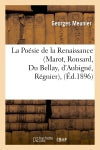 La Poésie de la Renaissance (Marot, Ronsard, Du Bellay, d'Aubigné, Régnier),(Ed.1896) book