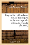 L'agriculture et les classes rurales dans le pays toulousain depuis le milieu du 18 siècle (Ed.1869) book