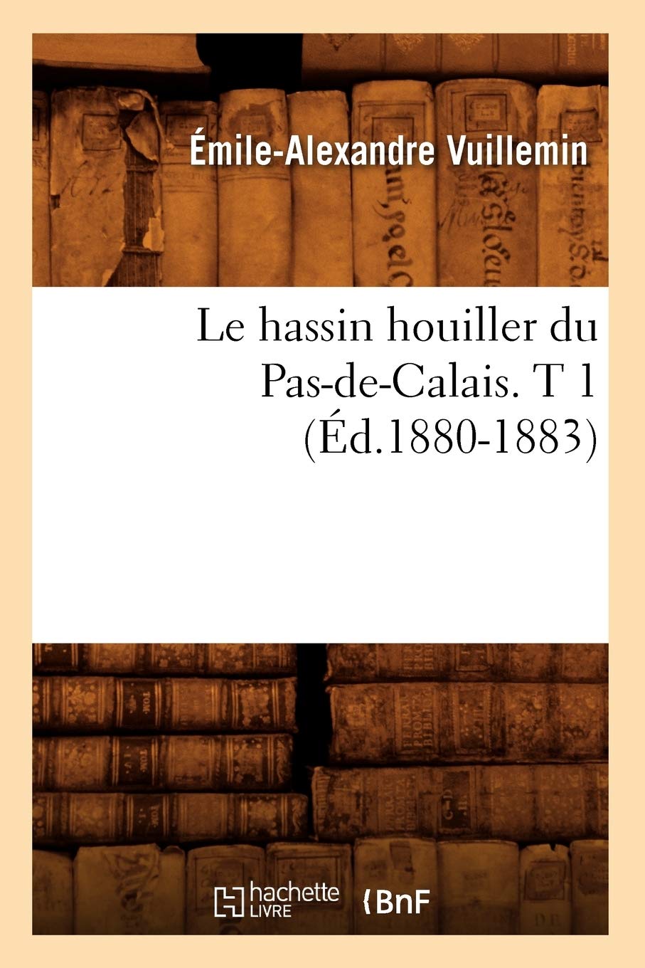 Le hassin houiller du Pas-de-Calais. T 1 (Éd.1880-1883) book