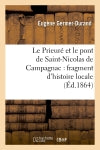 Le Prieuré et le pont de Saint-Nicolas de Campagnac : fragment d'histoire locale (Ed.1864) book