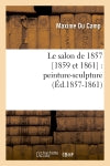 Le salon de 1857 [1859 et 1861] : peinture-sculpture (Ed.1857-1861) Contemporary literature