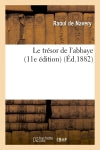 Le trésor de l'abbaye (11e édition) (Ed.1882) Classics