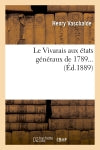 Le Vivarais aux états généraux de 1789 (Ed.1889) Politics & History