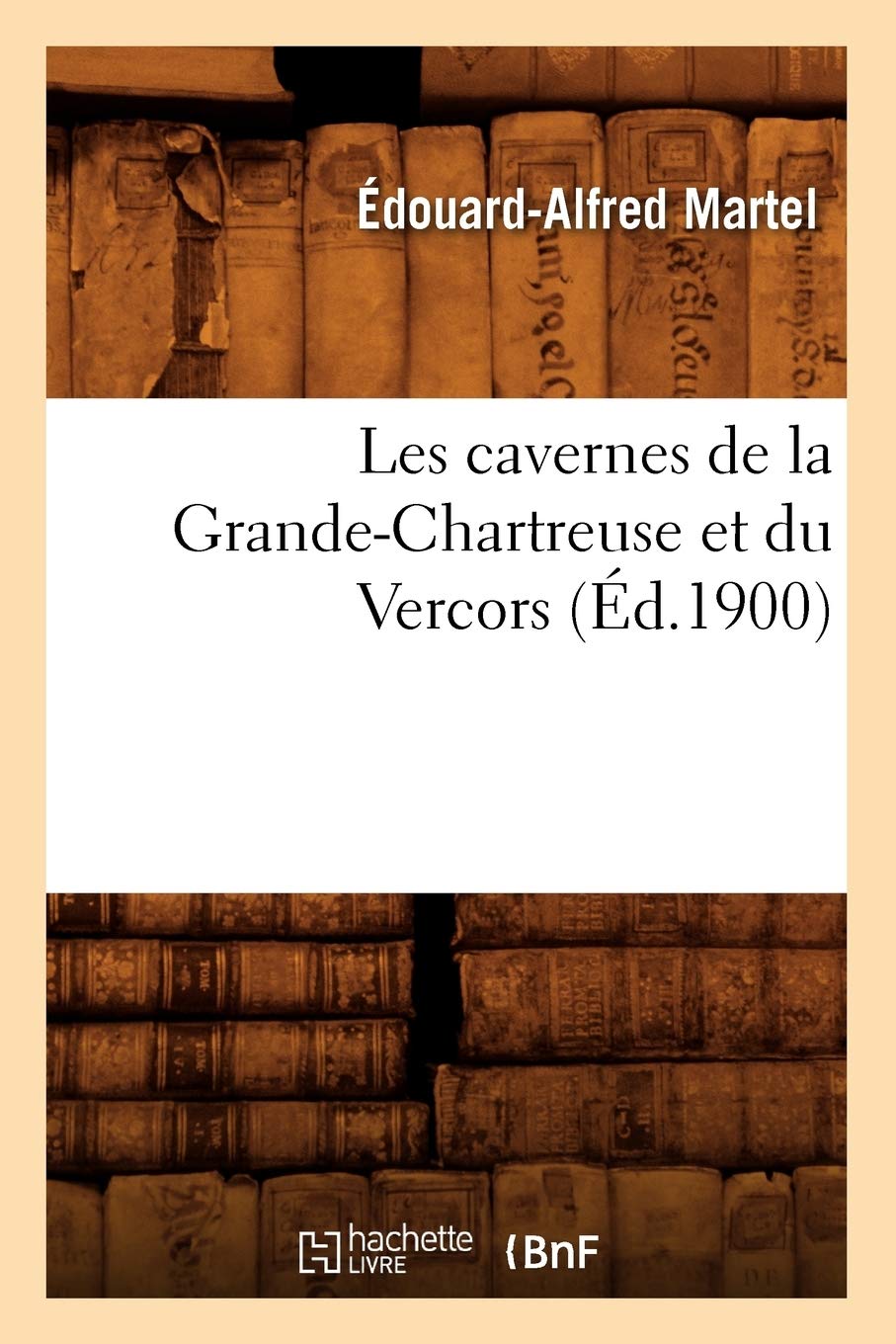 Les cavernes de la Grande-Chartreuse et du Vercors (Éd.1900) book
