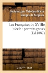 Les Françaises du XVIIIe siècle : portraits gravés (Ed.1887) Classics