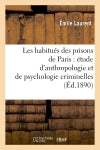 Les habitués des prisons de Paris : étude d'anthropologie et de psychologie criminelles (Ed.1890) Law