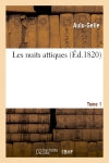 Les nuits attiques. Tome 1 (Ed.1820) Classics