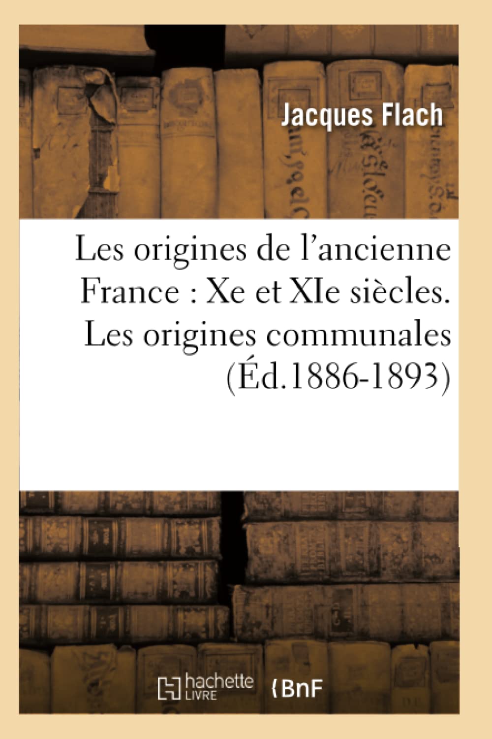 Les origines de l'ancienne France : Xe et XIe siècles. Les origines communales (Éd.1886-1893) book