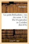 Les petits Bollandistes : vies des saints. T. XI, Du 10 septembre au 2 octobre (Ed.1876) Contemporary literature
