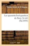 Les quarante-huit quartiers de Paris (3e éd) (Ed.1850) Politics & History