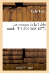Les romans de la Table ronde. T 1 (Ed.1868-1877) Social Sciences