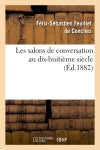 Les salons de conversation au dix-huitième siècle (Ed.1882) book