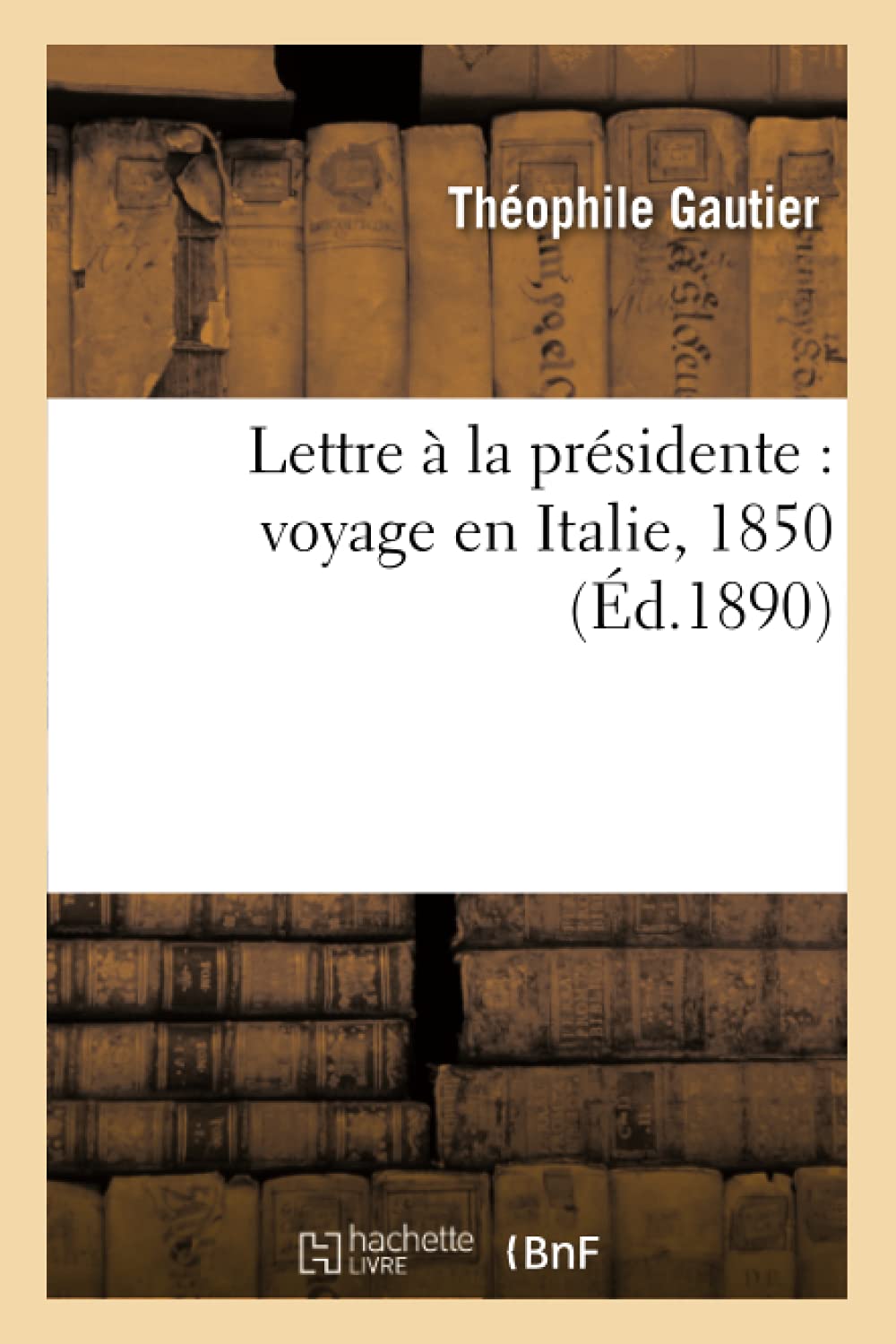 Lettre à la présidente : voyage en Italie, 1850 (Éd.1890) book