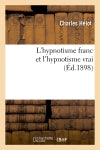 L'hypnotisme franc et l'hypnotisme vrai (Ed.1898) book