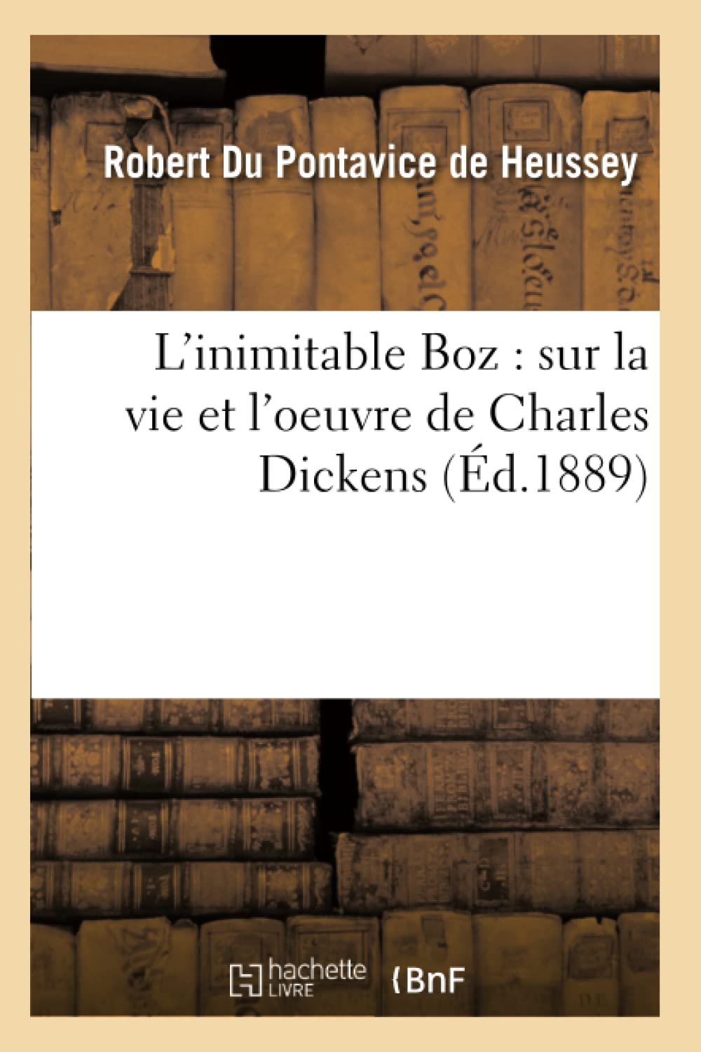 L'inimitable Boz : sur la vie et l'oeuvre de Charles Dickens (Éd.1889) book