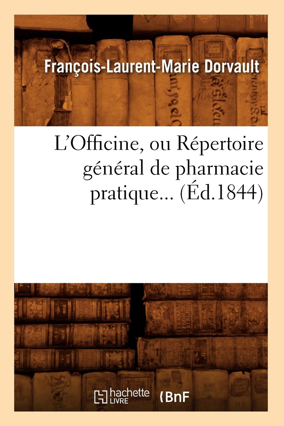 L'Officine, ou Répertoire général de pharmacie pratique (Éd.1844) book