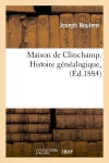 Maison de Clinchamp. Histoire généalogique , (Ed.1884) book